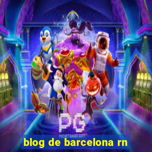 blog de barcelona rn